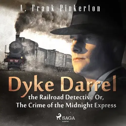 Detektívky, trilery, horory Saga Egmont Dyke Darrel the Railroad Detective Or, The Crime of the Midnight Express (EN)