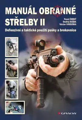 Armáda, zbrane a vojenská technika Manuál obranné střelby II - Ondřej Dušek,Pavel Černý,Václav Vinduška