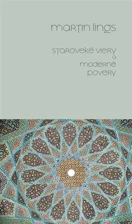 Beletria - ostatné Staroveké viery a moderné povery - Martin Lings