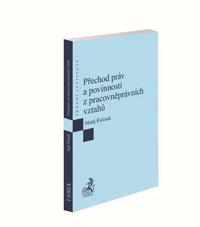 Pracovné právo Přechod práv a povinností z pracovněprávních vztahů - Matěj Řičánek