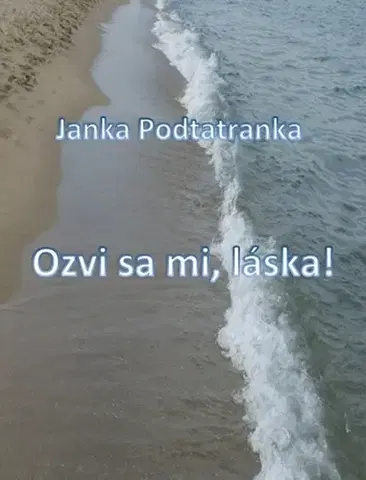 Romantická beletria Ozvi sa mi, láska! - Janka Podtatranka