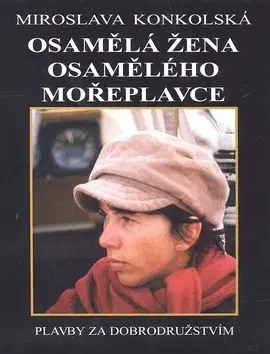 Cestopisy Osamělá žena osamělého mořeplavce - Miroslava Konkolská