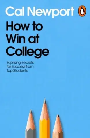 Pedagogika, vzdelávanie, vyučovanie How to Win at College - Cal Newport