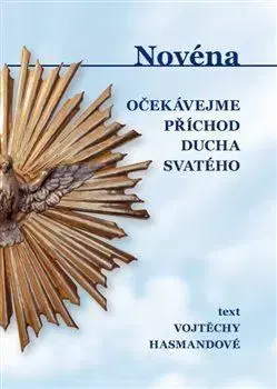 Kresťanstvo Novéna - Očekávejme příchod Ducha Svatého - Vojtěcha Hasmandová