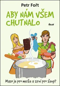 Kuchárky - ostatné Aby nám všem chutnalo - Petr Fořt