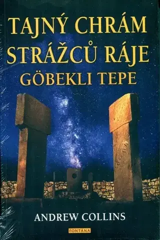 Mystika, proroctvá, záhady, zaujímavosti Tajný chrám strážců ráje Göbekli Tepe - Andrew Collins