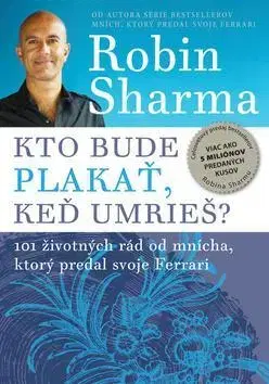 Rozvoj osobnosti Kto bude plakať, keď umrieš? - Robin S. Sharma