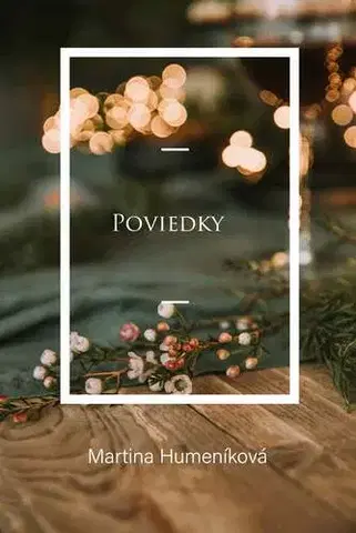 Novely, poviedky, antológie Poviedky - Martina Humeníková