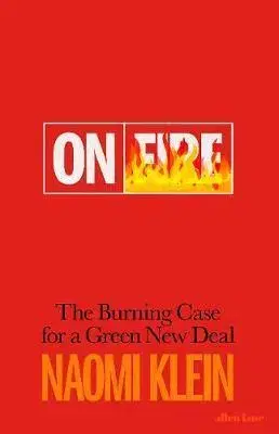 Ekológia, meteorológia, klimatológia On Fire: The Burning Case for a Green New Deal - Naomi Kleinová
