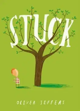 Rozprávky Stuck - Oliver Jeffers