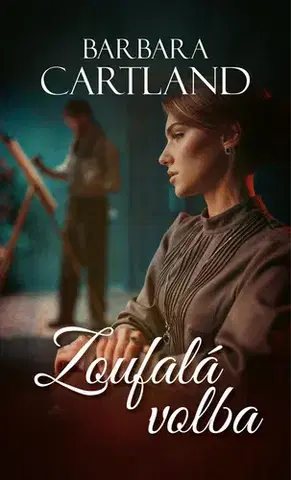 Romantická beletria Zoufalá volba - Barbara Cartland,Kristina Volná