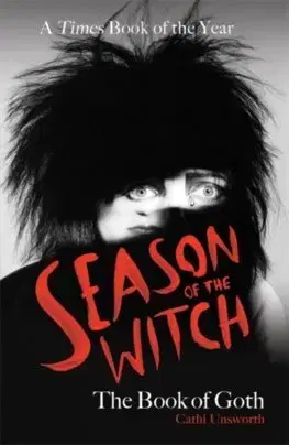Hudba - noty, spevníky, príručky Season of the Witch: The Book of Goth - Cathi Unsworth