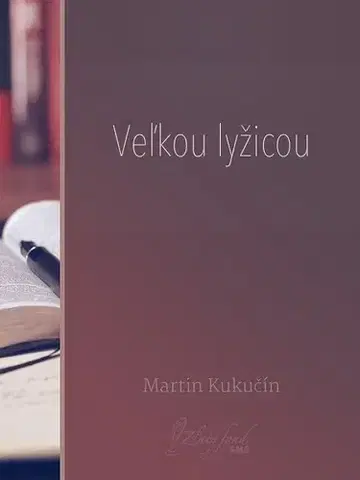 Slovenská beletria Veľkou lyžicou - Martin Kukučín