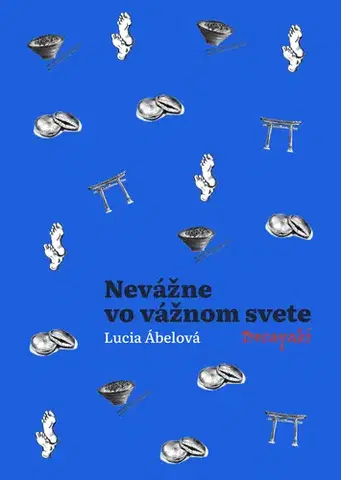 Biografie - ostatné Nevážne vo vážnom svete: Dorayaki - Lucia Ábelová
