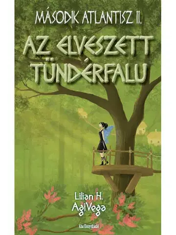 Sci-fi a fantasy Az elveszett tündérfalu - Lilien H. Agivega