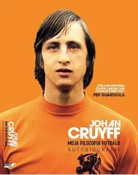 Šport Johan Cruyff Moja filozofia futbalu - Johan
