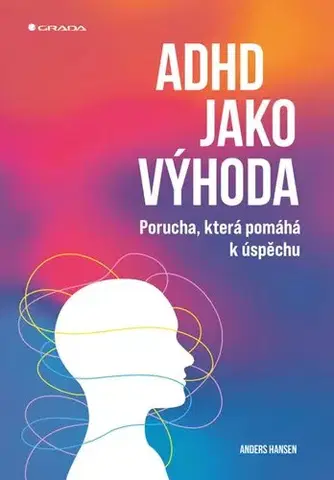 Psychológia, etika ADHD jako výhoda - Anders Hansen