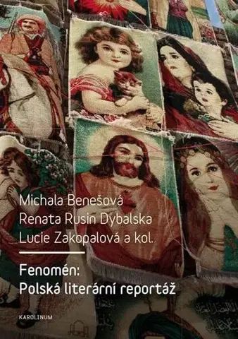 Pre vysoké školy Fenomén: Polská literární reportáž - Michala Benešová,Rusin Dybalská Renata,Lucie Zakopalová a kolektiv