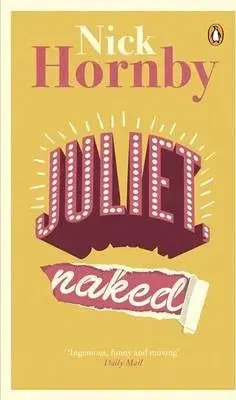 Svetová beletria Juliet, Naked - Nick Hornby