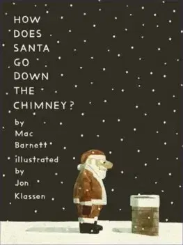 Dobrodružstvo, napätie, western How Does Santa Go Down the Chimney? - Mac Barnett,Jon Klassen