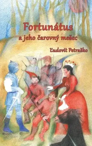 Rozprávky Fortunátus a jeho čarovný mešec - Ľudovít Petraško