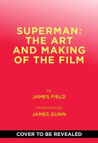 Hudba - noty, spevníky, príručky Superman: The Art and Making of the Film - James Field