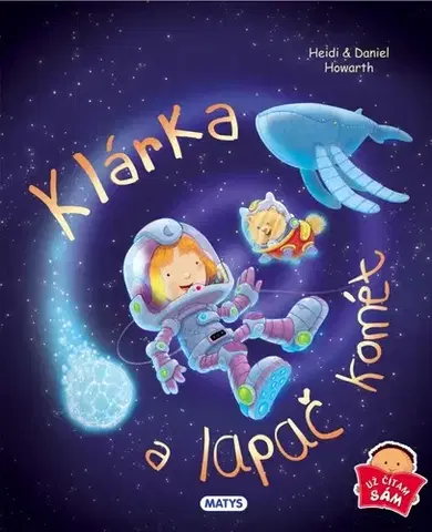 Rozprávky Klárka a lapač komét - Heidi Howarth,Daniel Howarth