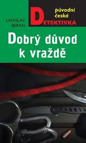 Detektívky, trilery, horory Dobrý důvod k vraždě - Ladislav Beran
