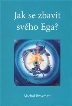 Rozvoj osobnosti Jak se zbavit svého Ega - Michal Brozman