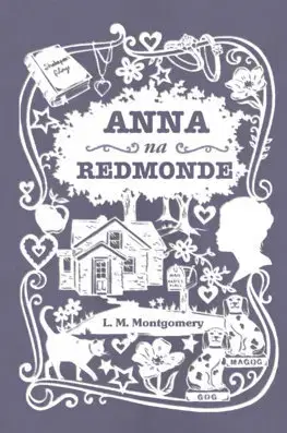 Pre dievčatá Anna zo Zeleného domu 3: Anna na Redmonde - Lucy Maud Montgomery,Beáta Mihalkovičová