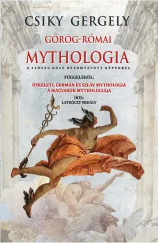 Mytológia Görög-Római mythologia - Gergely Csiky