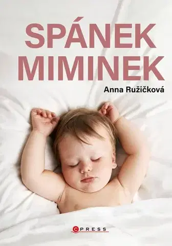 Starostlivosť o dieťa, zdravie dieťaťa Spánek miminek - Anna Ružičková