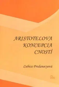 Filozofia Aristotelova koncepcia cností - Ľubica Predanocyová