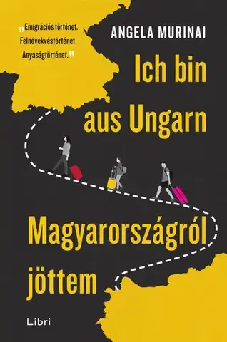 Fejtóny, rozhovory, reportáže Ich bin aus Ungarn - Magyarországról jöttem - Angela Murinai