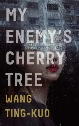 Cudzojazyčná literatúra My Enemy's Cherry Tree - Yao-Ťing Wang,Howard Goldblatt