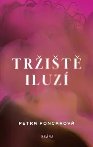 Romantická beletria Tržiště iluzí - Petra Poncarová