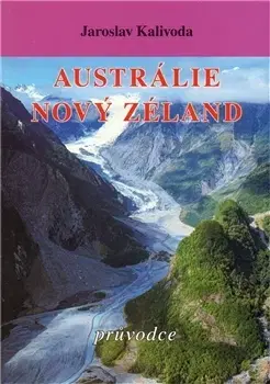 Austrália a Tichomorie Austrálie - Nový Zéland - Jaroslav Kalivoda