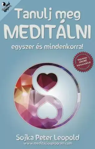 Joga, meditácia Tanulj meg meditálni egyszer és mindenkorra! - Sojka Peter Leopold