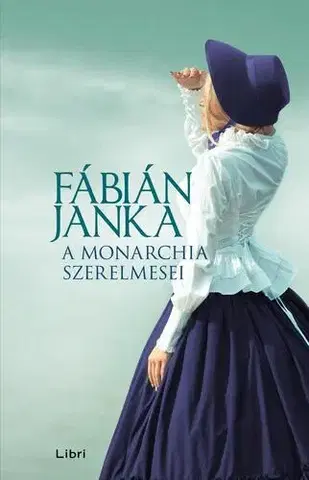 Svetová beletria A Monarchia szerelmesei - Janka Fábián