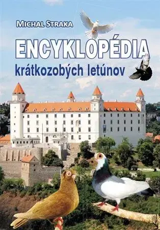 Vtáky, hydina Encyklopédia krátkozobých letúnov - Michal Straka