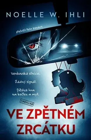 Detektívky, trilery, horory Ve zpětném zrcátku - Noelle W. Ihli,Petr Kovács