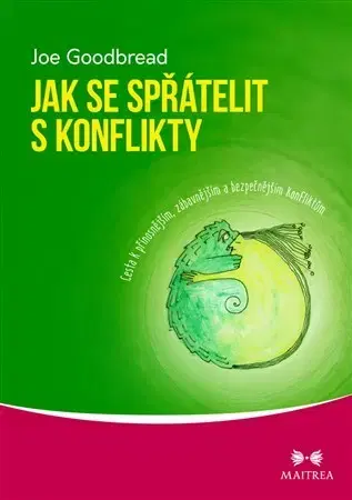 Psychológia, etika Jak se spřátelit s konflikty - Joe Goodbread