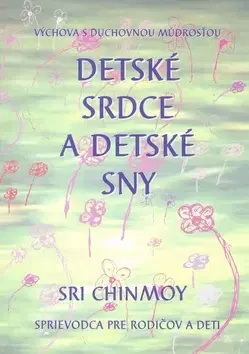 Ezoterika - ostatné Detské srdce a detské sny - Sri Chinmoy