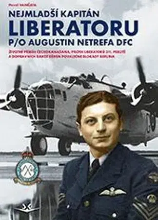 Armáda, zbrane a vojenská technika Nejmladší kapitán Liberatoru P/O Augistin Netrefa DFC - Pavel Vančata