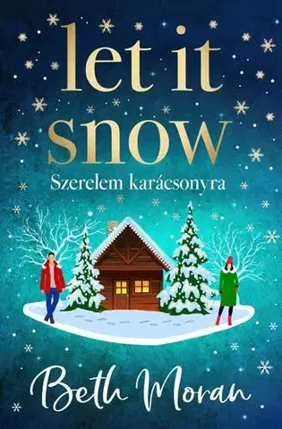 Romantická beletria Let It Snow – Szerelem karácsonyra - Éldekorált kiadás - Beth Moran