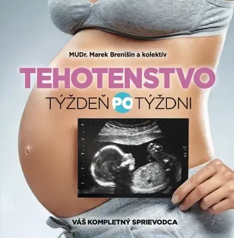 Tehotenstvo a pôrod Tehotenstvo týždeň po týždni - Marek Brenišin,Kolektív autorov