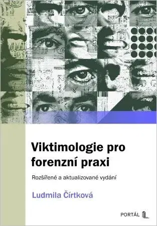 Psychológia, etika Viktimologie pro forenzní praxi, 2. rozšířené vydání - Ludmila Čírtková