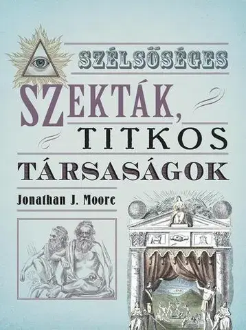 História - ostatné Szélsőséges szekták, titkos társaságok - Jonathan J. Moore