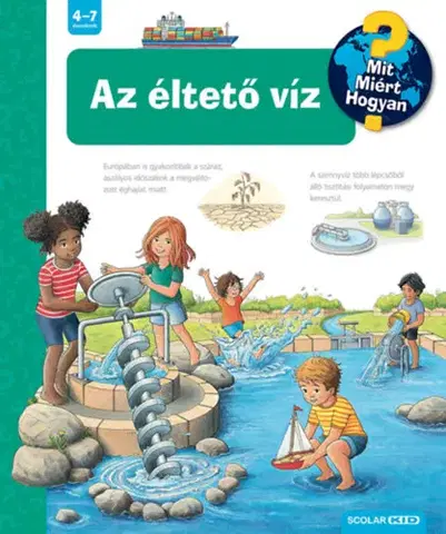 Encyklopédie pre deti a mládež - ostatné Az éltető víz - Mit? Miért? Hogyan? - Andrea Erneová,Markus Humbach,Lelle Gulyás