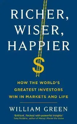 Financie, finančný trh, investovanie Richer, Wiser, Happier - William Green